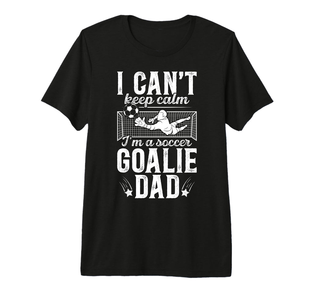 Mens Im Soccer Goalie Dad Soccer Keeper T-Shirt - Streetwear Style Unisex - T-Shirt, Sweatshirt, Hoodie