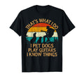 Guitarist Thats I Pet Dogs Play Guitars T-Shirt - Novelty Apparel Unisex - T-Shirt, Sweatshirt, Hoodie