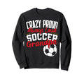 Crazy Proud Always Loud Funny Soccer Sweatshirt - Novelty Apparel Unisex - T-Shirt, Sweatshirt, Hoodie