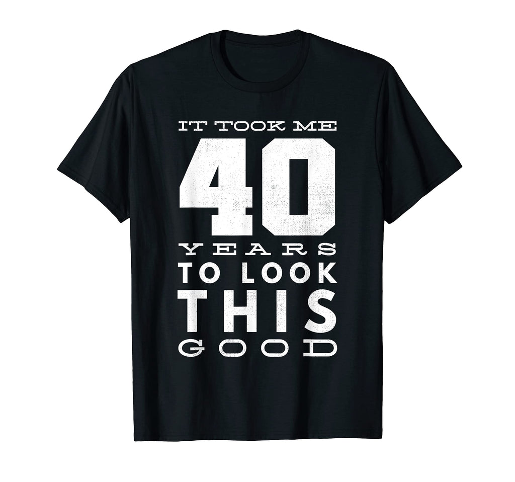 Funny 40 Years Old Joke 40Th Birthday T-Shirt - Graphic Print Unisex - T-Shirt, Sweatshirt, Hoodie