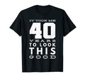 Funny 40 Years Old Joke 40Th Birthday T-Shirt - Graphic Print Unisex - T-Shirt, Sweatshirt, Hoodie