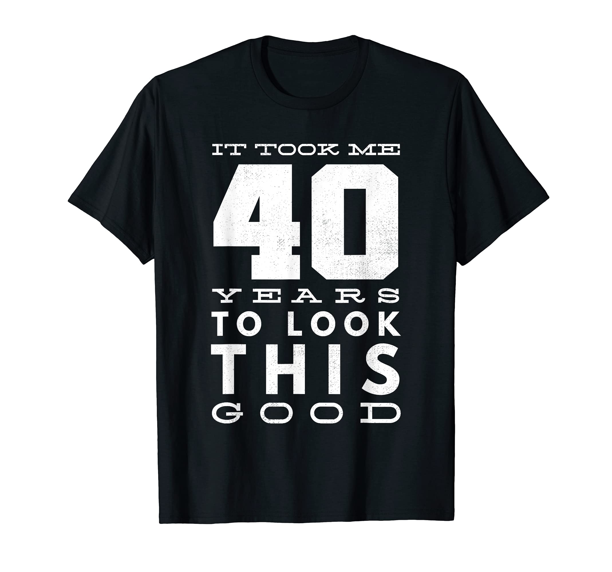 Funny 40 Years Old Joke 40Th Birthday T-Shirt - Graphic Print Unisex - T-Shirt, Sweatshirt, Hoodie