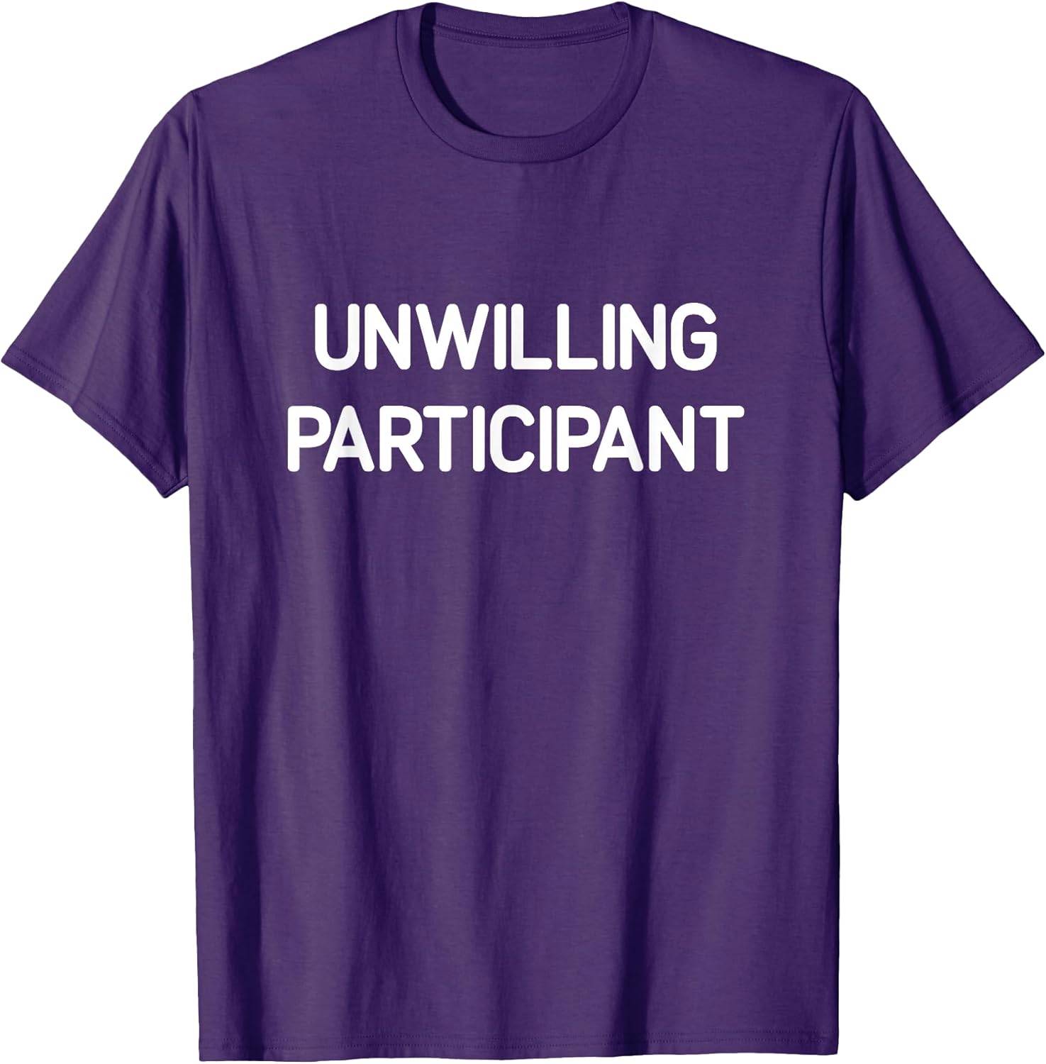 Unwilling Participant, Funny, Jokes, Sarcastic - Adult & Kids T-Shirts, Sweatshirts & Hoodies apparel design preview 1