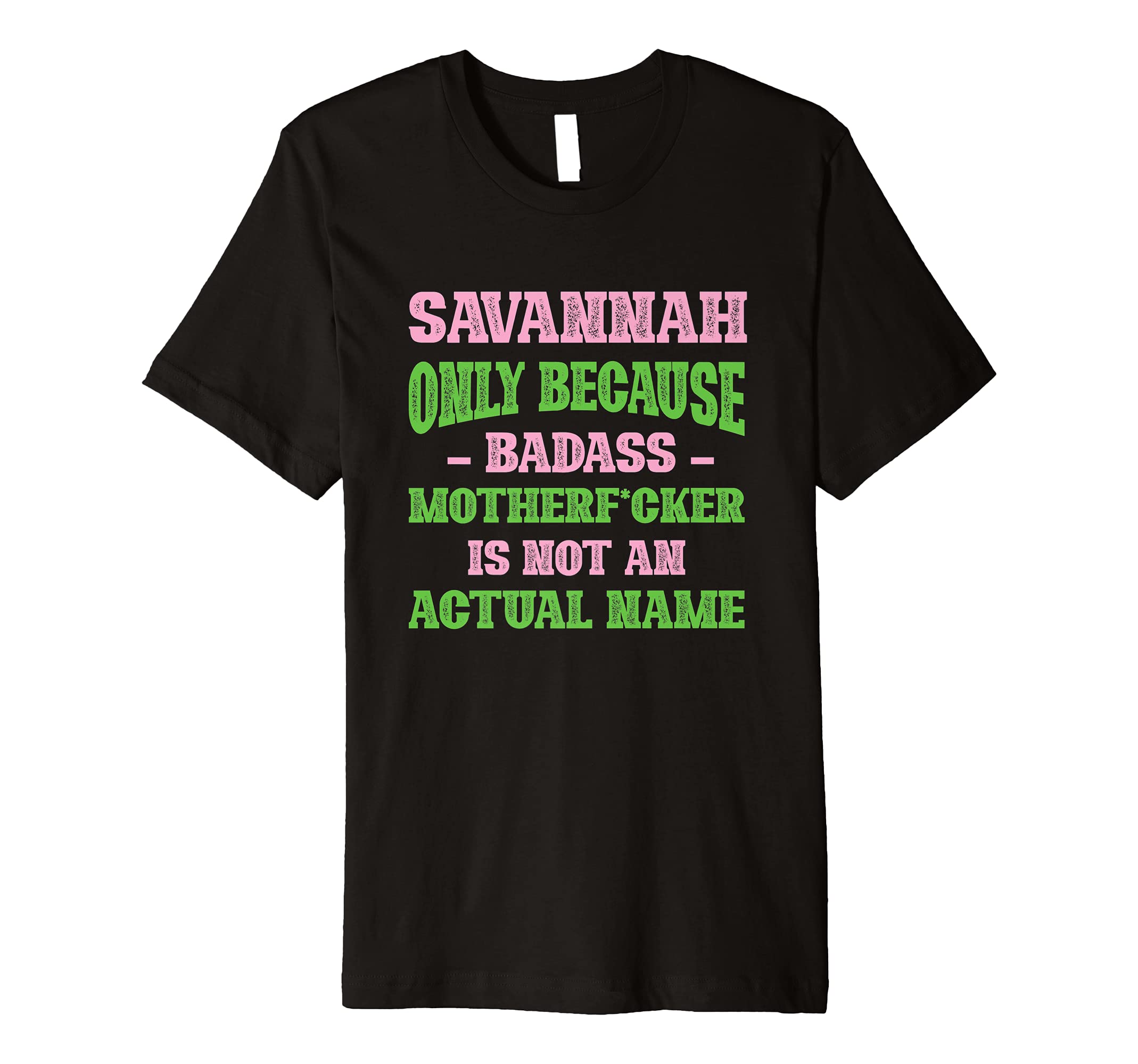 Badass Savannah Name Unique Nickname T-Shirt - Graphic Print Men Women - T-Shirt, Sweatshirt, Hoodie