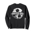 Soccer Dad Football Soccer Player Sweatshirt - Streetwear Style Men Women - T-Shirt, Sweatshirt, Hoodie