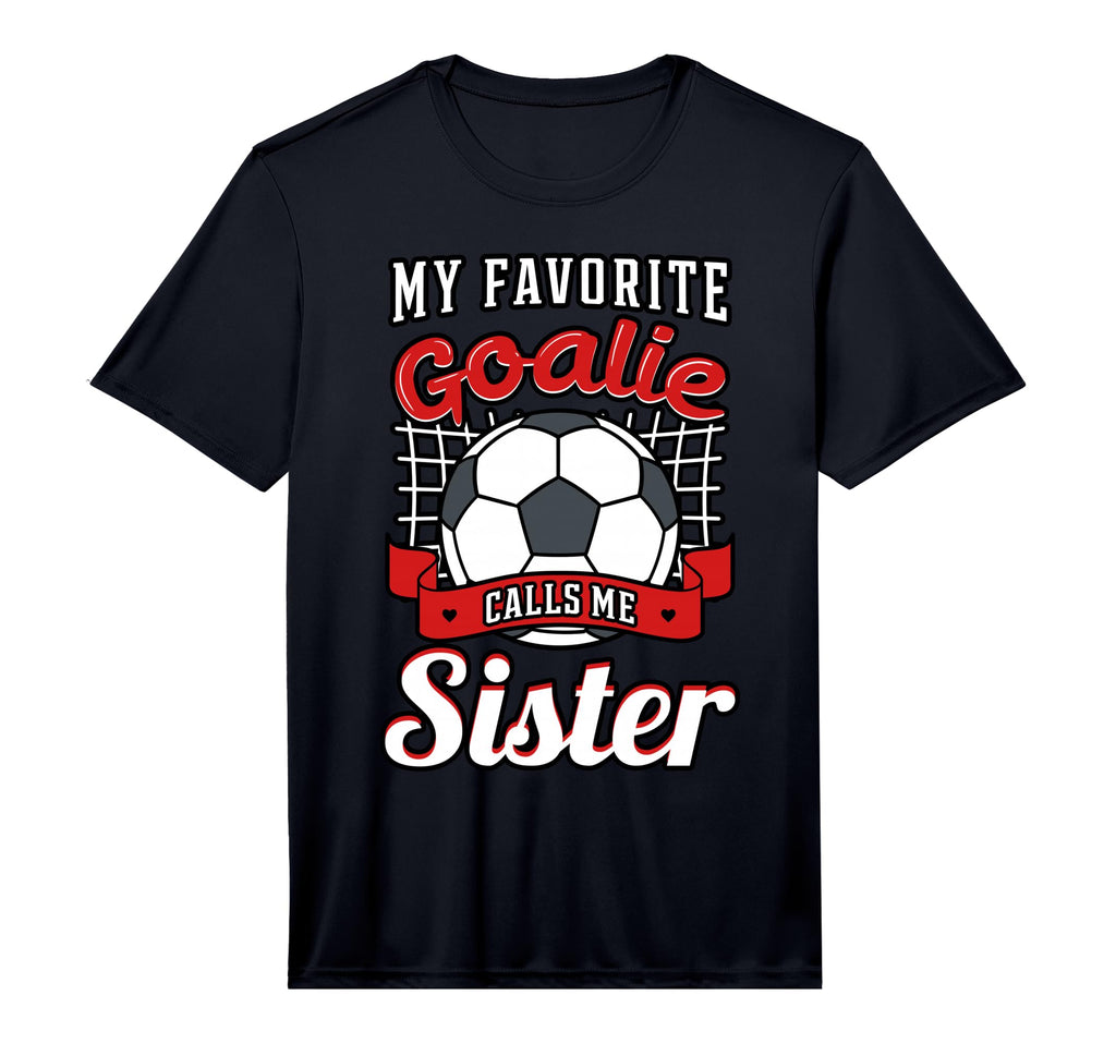 My Favorite Goalie Calls Me Sister T-Shirt - Aesthetic Graphic for Adults - T-Shirt, Sweatshirt, Hoodie