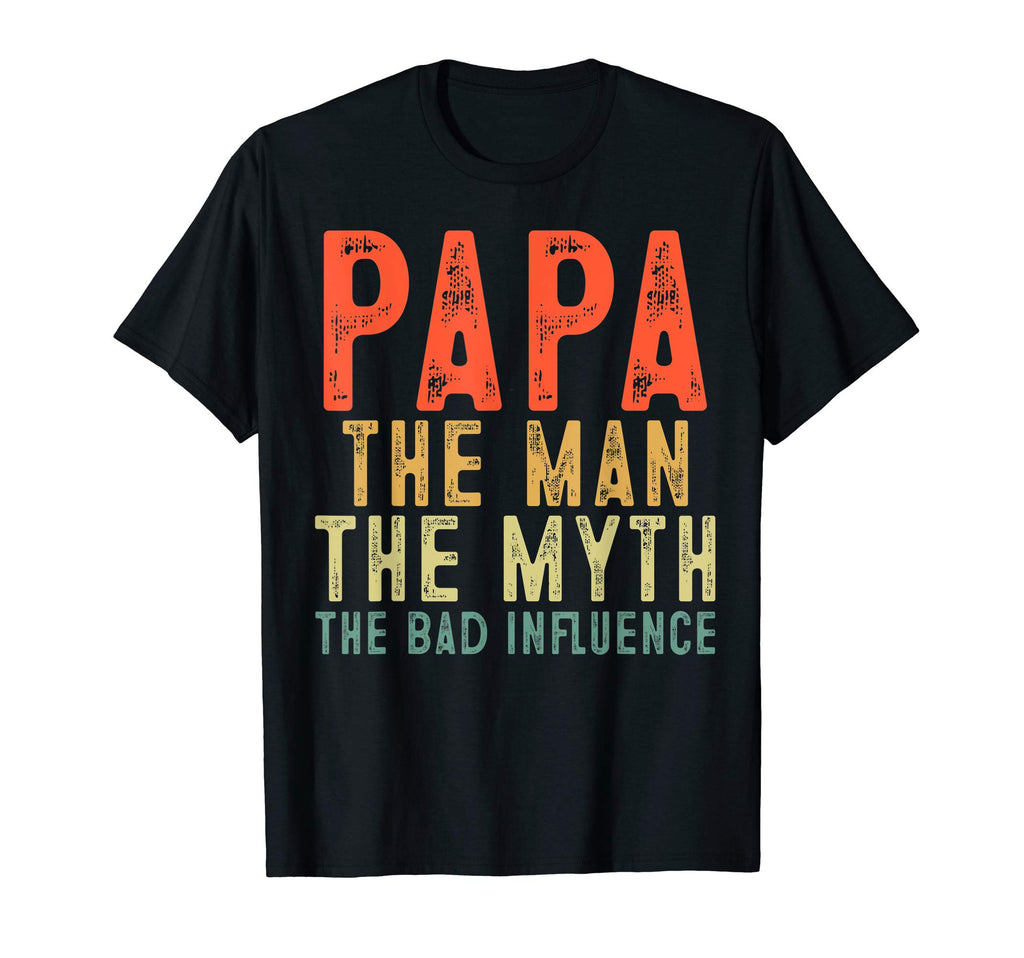 Mens Papa Myth Bad Influence Father T-Shirt - Novelty Apparel Men Women - T-Shirt, Sweatshirt, Hoodie