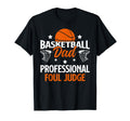 Basketball Dad Foul Judge Dad T-Shirt - Aesthetic Graphic Unisex - T-Shirt, Sweatshirt, Hoodie