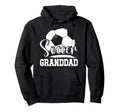 Soccer Granddad Grandpa Granddad Hoodie - Novelty Apparel for Adults - T-Shirt, Sweatshirt, Hoodie