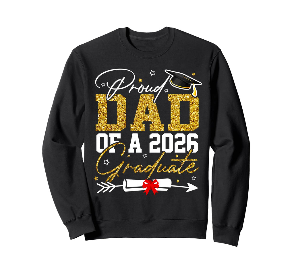 Proud Dad Senior 2026 Graduate Family Sweatshirt - Graphic Print Unisex - T-Shirt, Sweatshirt, Hoodie