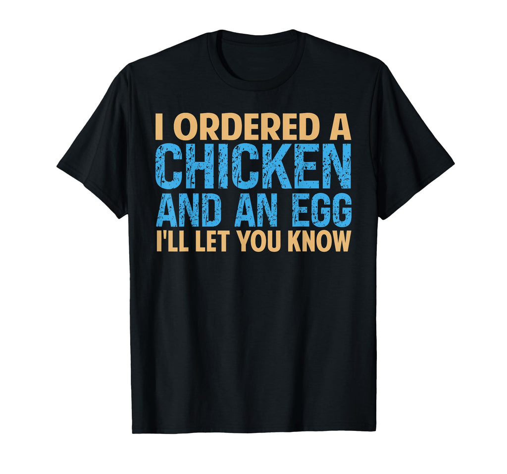 I Ordered Chicken And Egg Dad Jokes T-Shirt - Graphic Print for Adults - T-Shirt, Sweatshirt, Hoodie