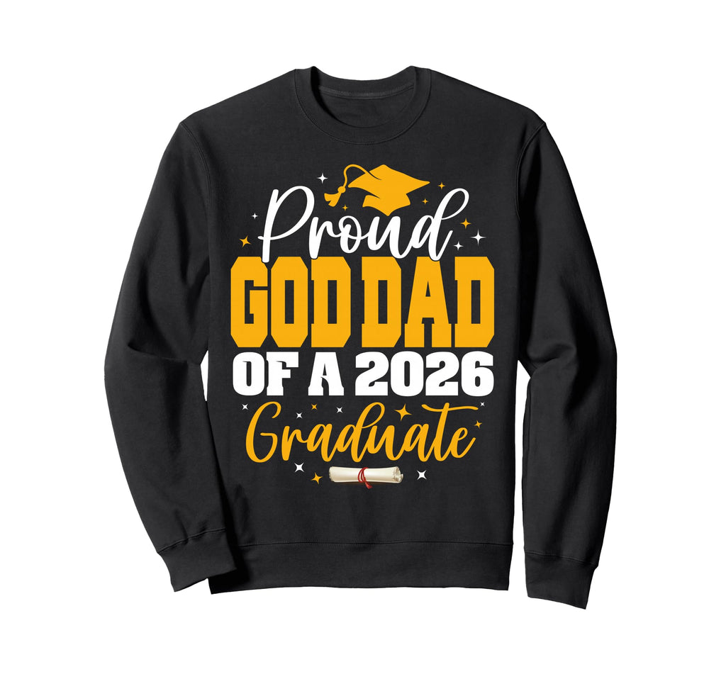 Proud God Dad Class 2026 Sweatshirt - Fun Novelty Design Men Women - T-Shirt, Sweatshirt, Hoodie