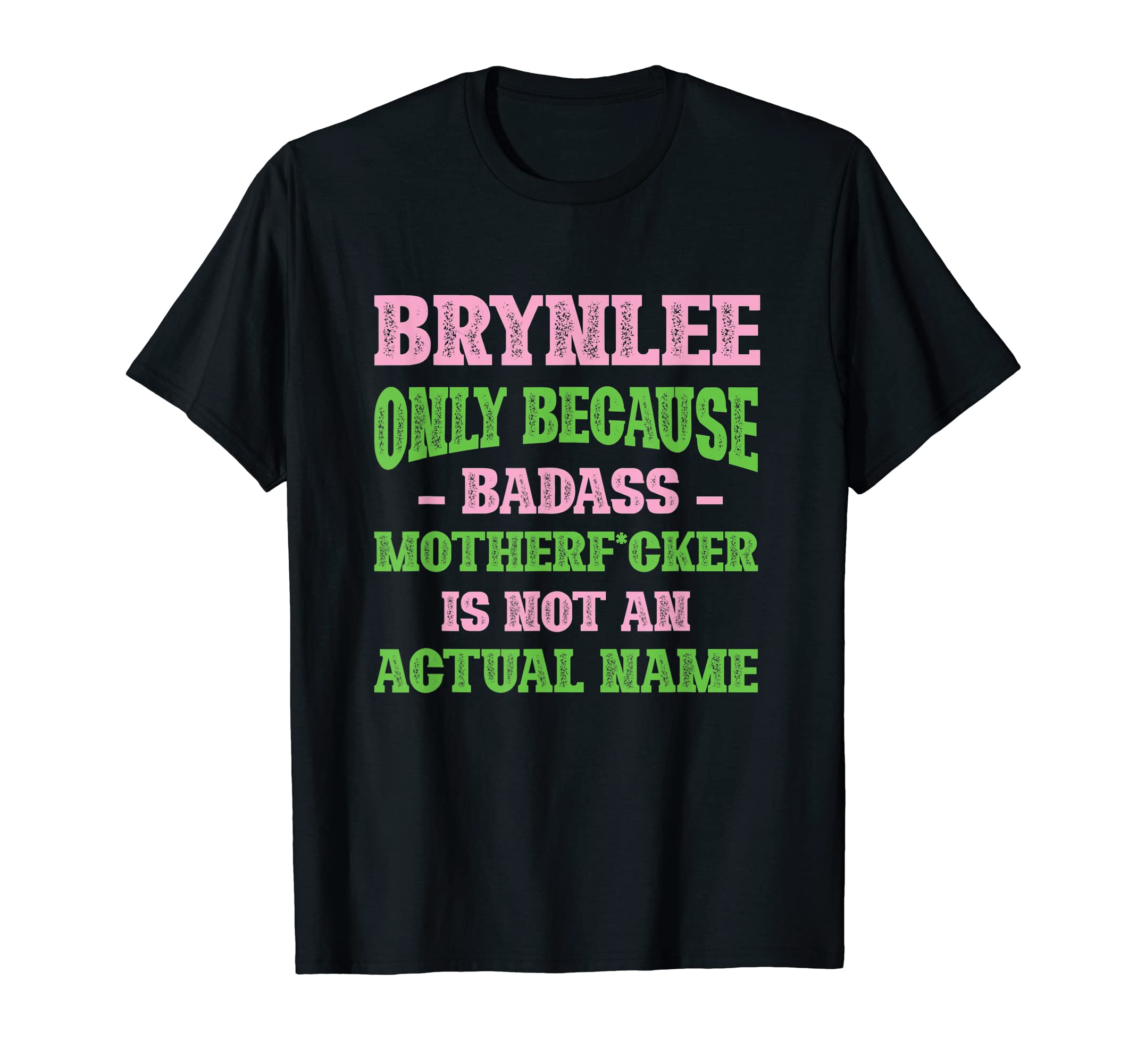 Badass Brynlee Name Unique Nickname T-Shirt - Streetwear Style Men Women - T-Shirt, Sweatshirt, Hoodie