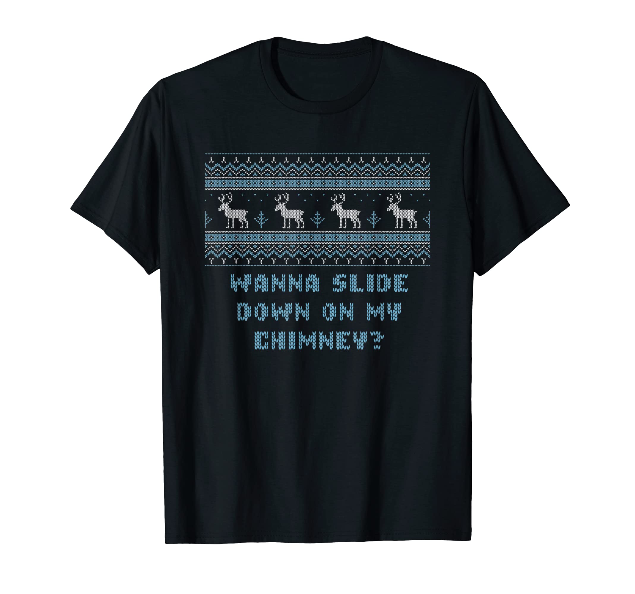 Wanna Slide Down My Chimney Dad Jokes T-Shirt - Unique Graphic for Adults - T-Shirt, Sweatshirt, Hoodie