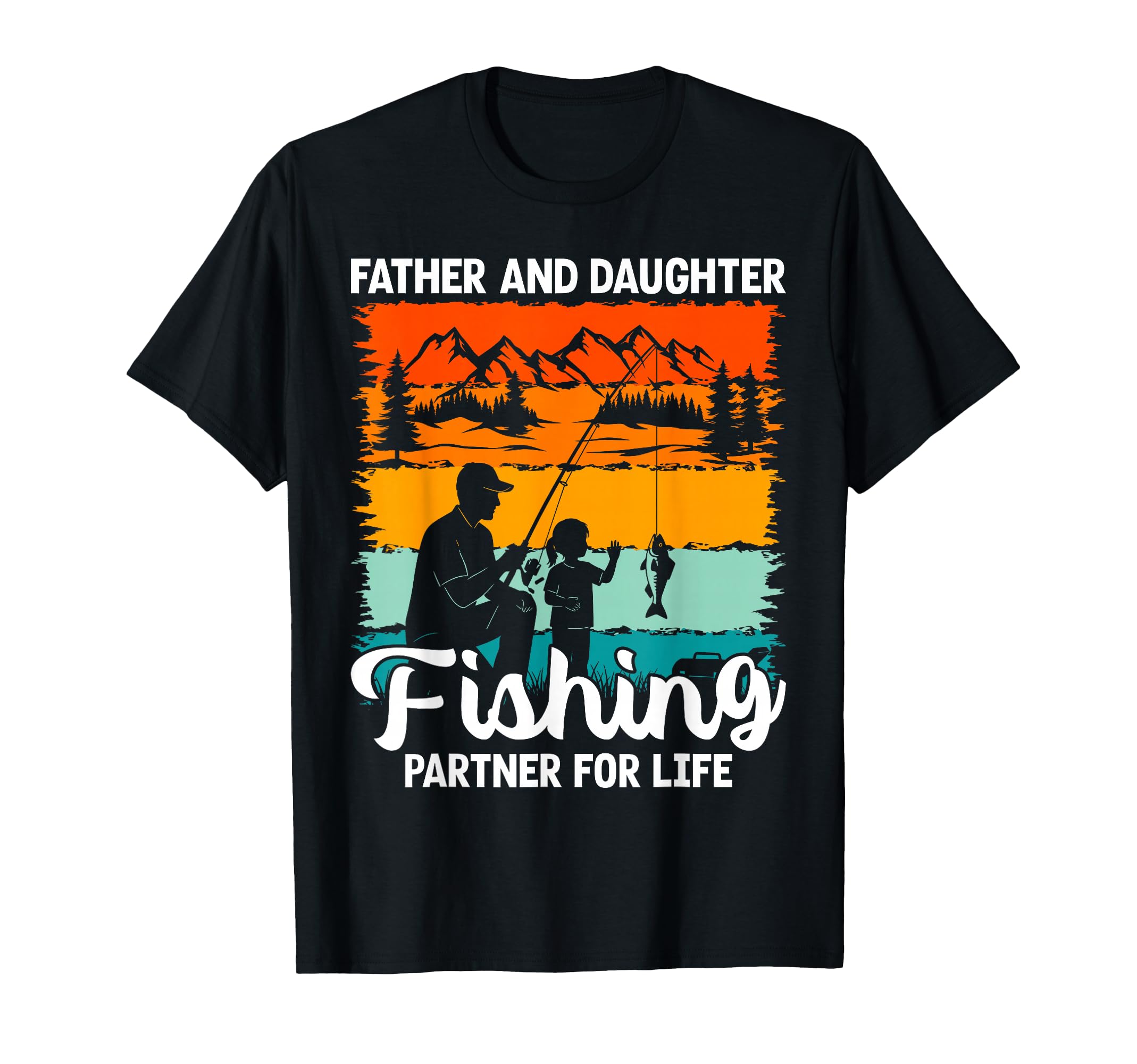 Father Daughter Fishing Partner T-Shirt - Fun Novelty Design Men Women - T-Shirt, Sweatshirt, Hoodie