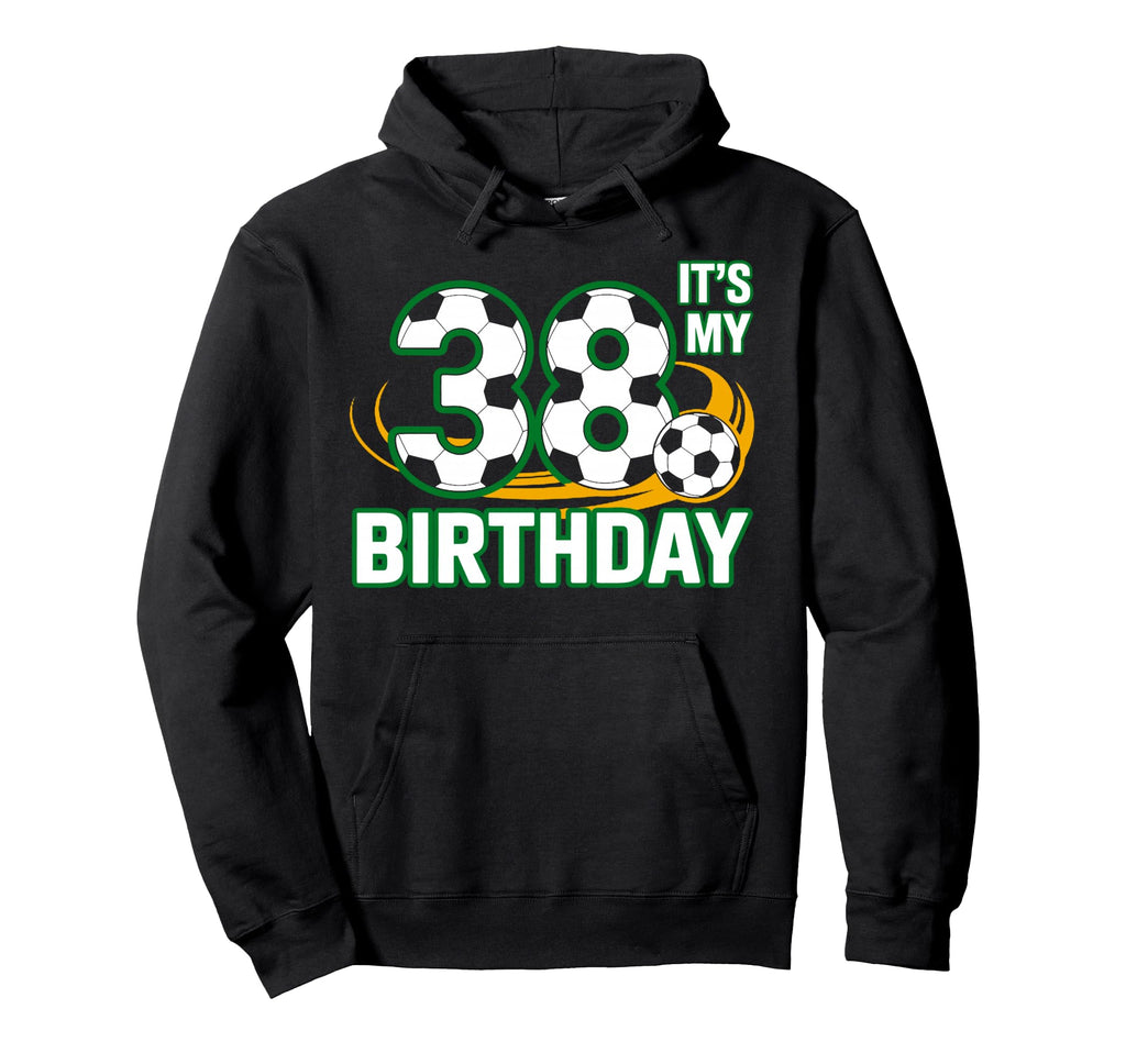 Funny Sport Lover Its My 38 Birthday Hoodie - Custom Art Print for Adults - T-Shirt, Sweatshirt, Hoodie