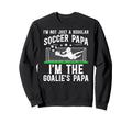 Im Soccer Goalie Papa Soccer Sweatshirt - Custom Art Print for Adults - T-Shirt, Sweatshirt, Hoodie