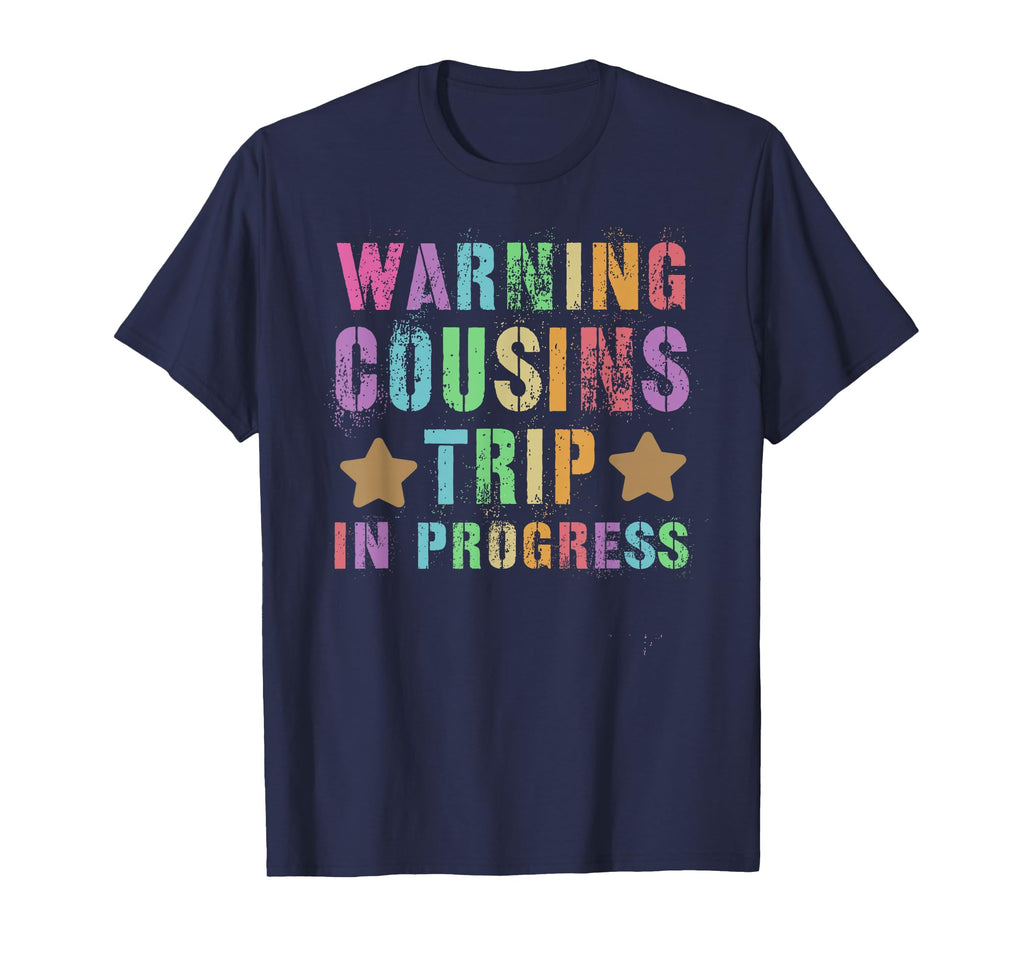 Warning Cousins Trip Progress Family T-Shirt - Trendy Graphic Men Women - T-Shirt, Sweatshirt, Hoodie