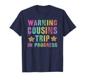 Warning Cousins Trip Progress Family T-Shirt - Trendy Graphic Men Women - T-Shirt, Sweatshirt, Hoodie