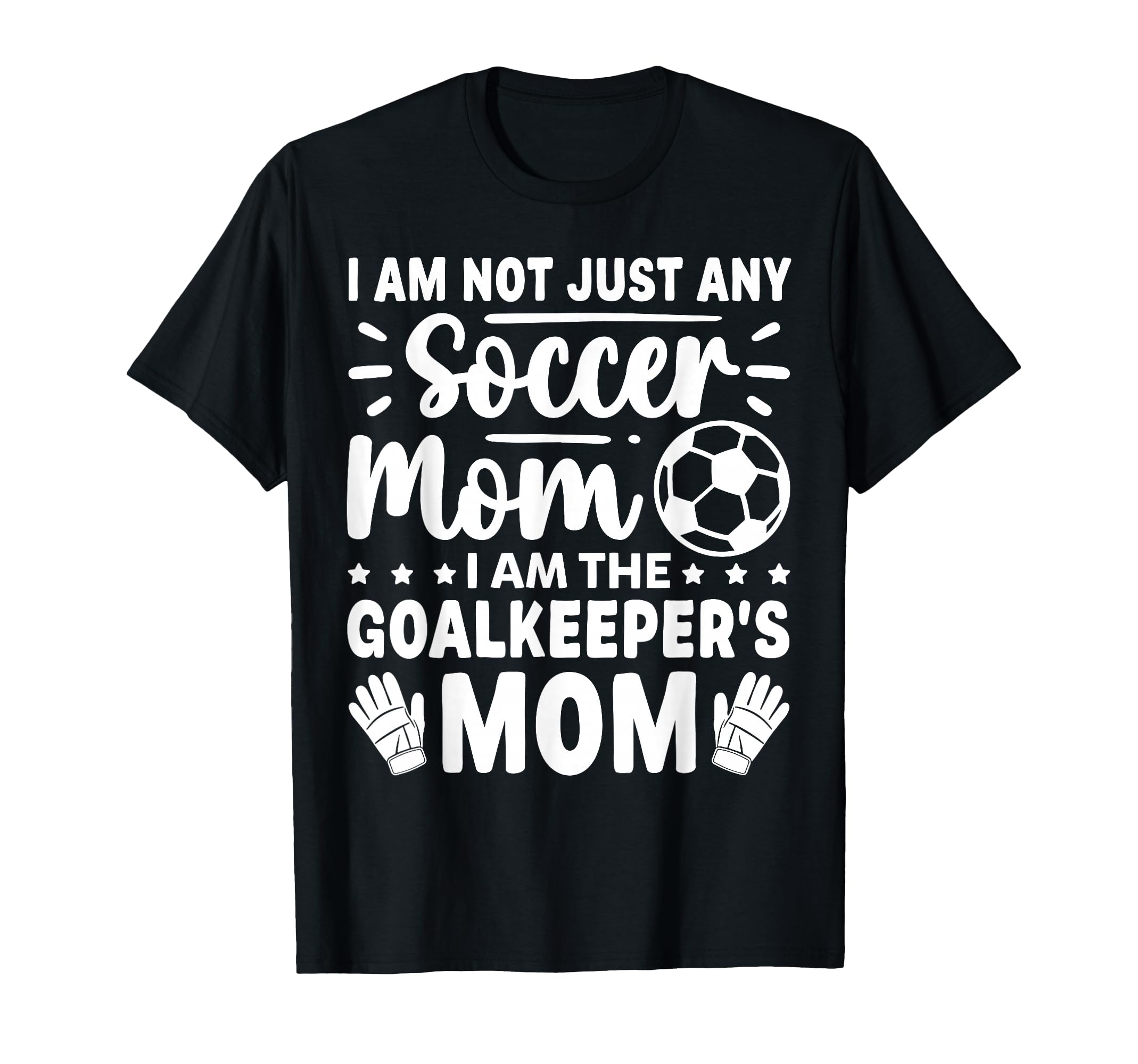 Goalkeeper Mom Soccer Goal Mama Mothers Day T-Shirt - Unique Graphic Unisex - T-Shirt, Sweatshirt, Hoodie