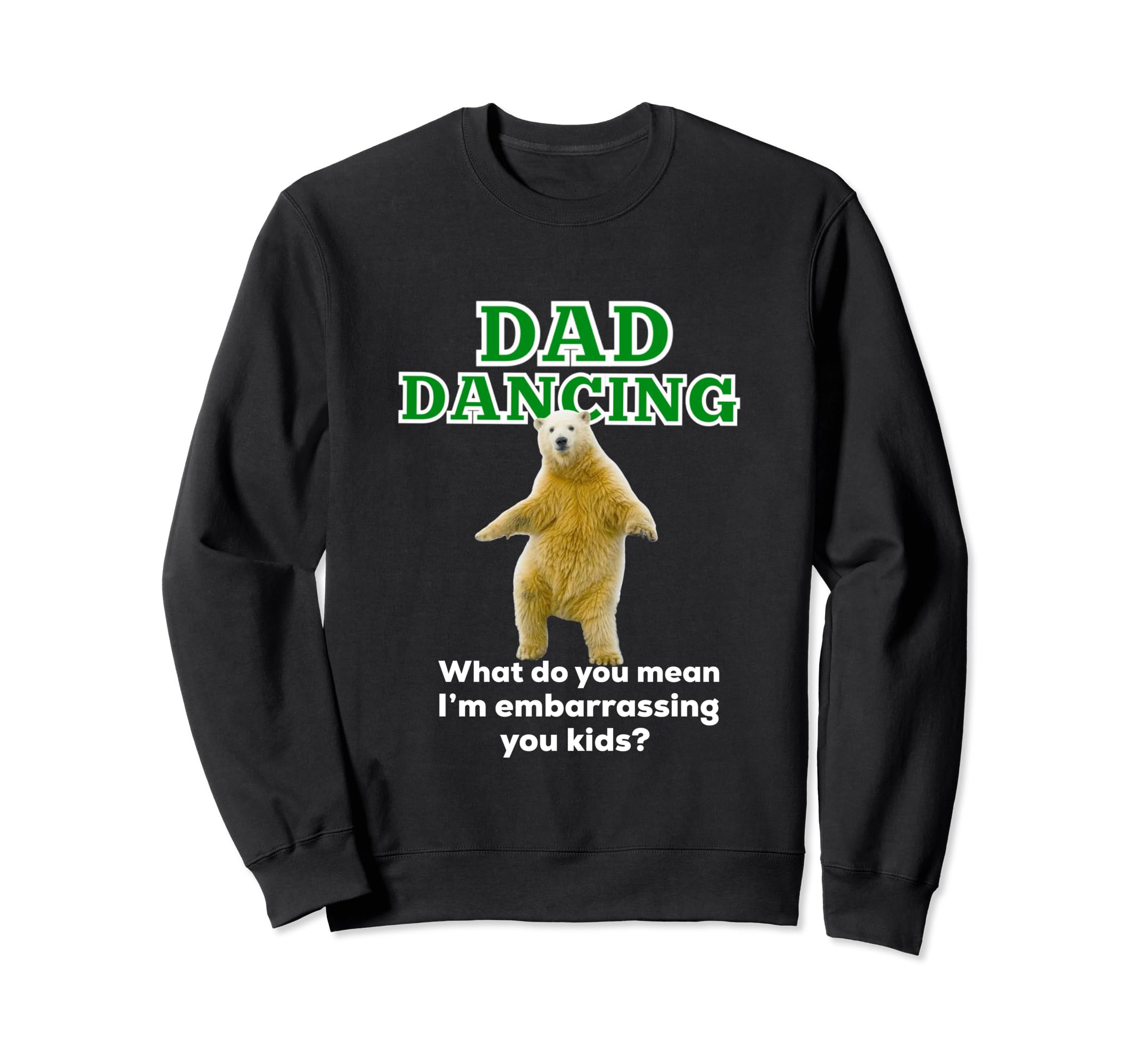 Dad Dancing Funny Gifts Dad Daddy Sweatshirt - Novelty Apparel for Adults - T-Shirt, Sweatshirt, Hoodie