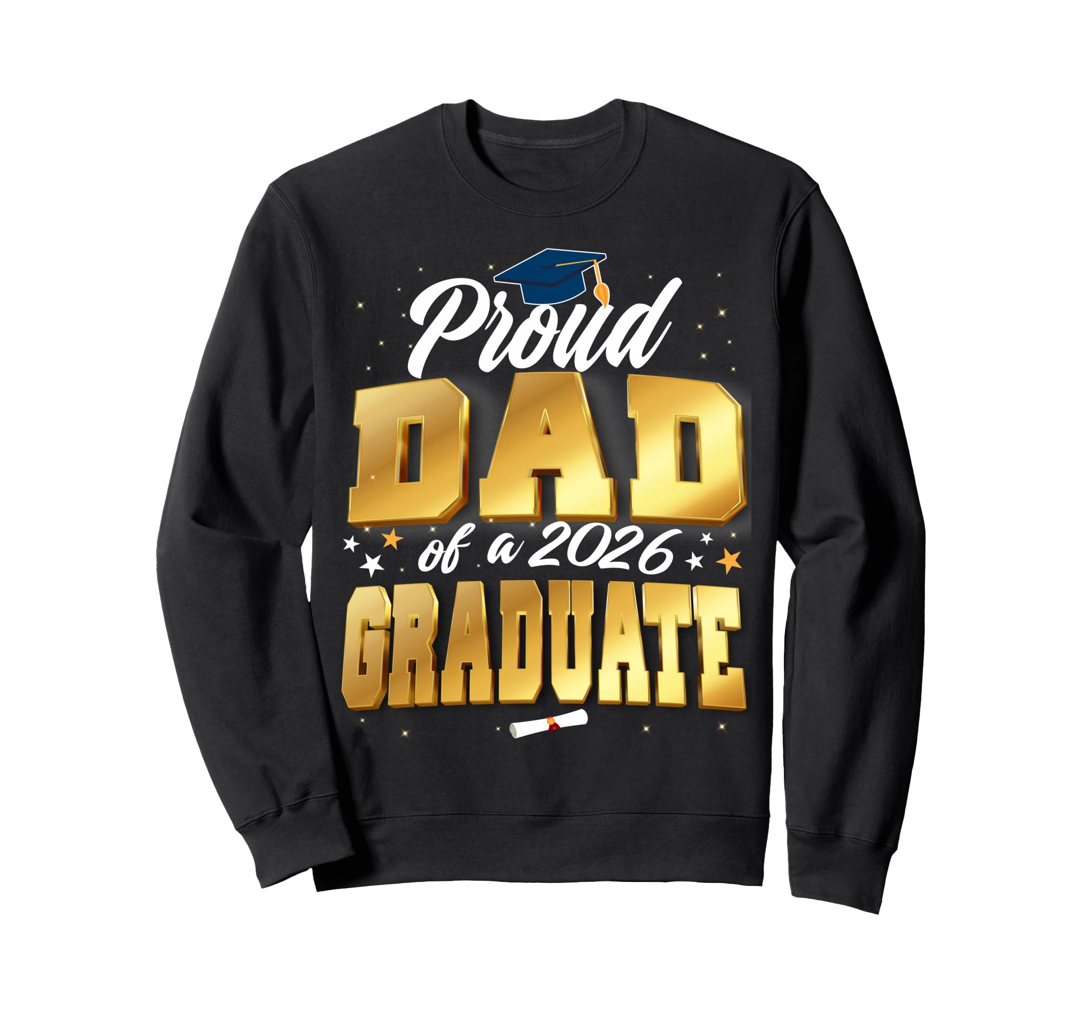 Proud Dad Class 2026 Graduate Sweatshirt - Novelty Apparel Men Women - T-Shirt, Sweatshirt, Hoodie
