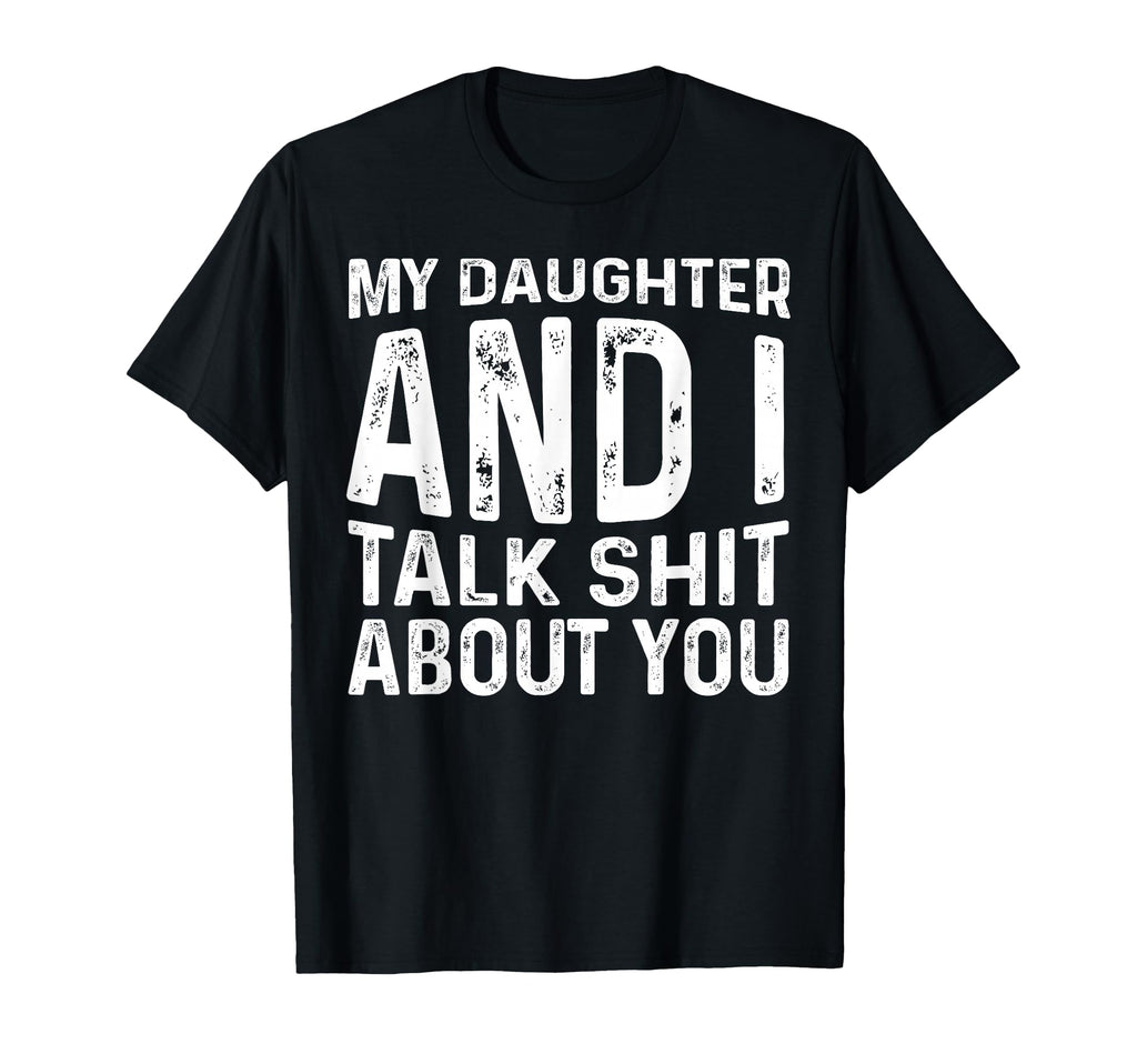My Daughter And I Talk Shit About T-Shirt - Aesthetic Graphic for Adults - T-Shirt, Sweatshirt, Hoodie
