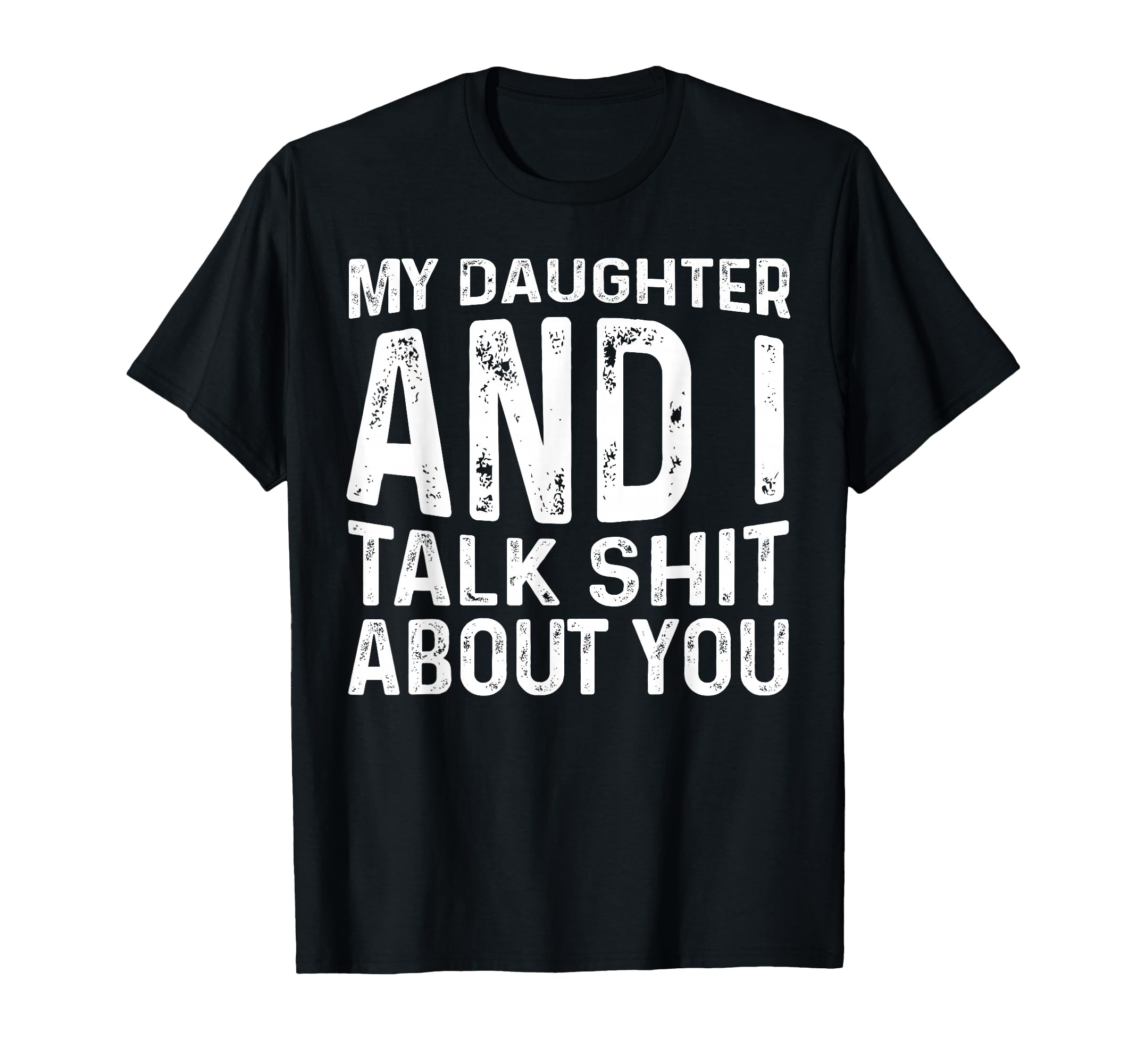 My Daughter And I Talk Shit About T-Shirt - Aesthetic Graphic for Adults - T-Shirt, Sweatshirt, Hoodie