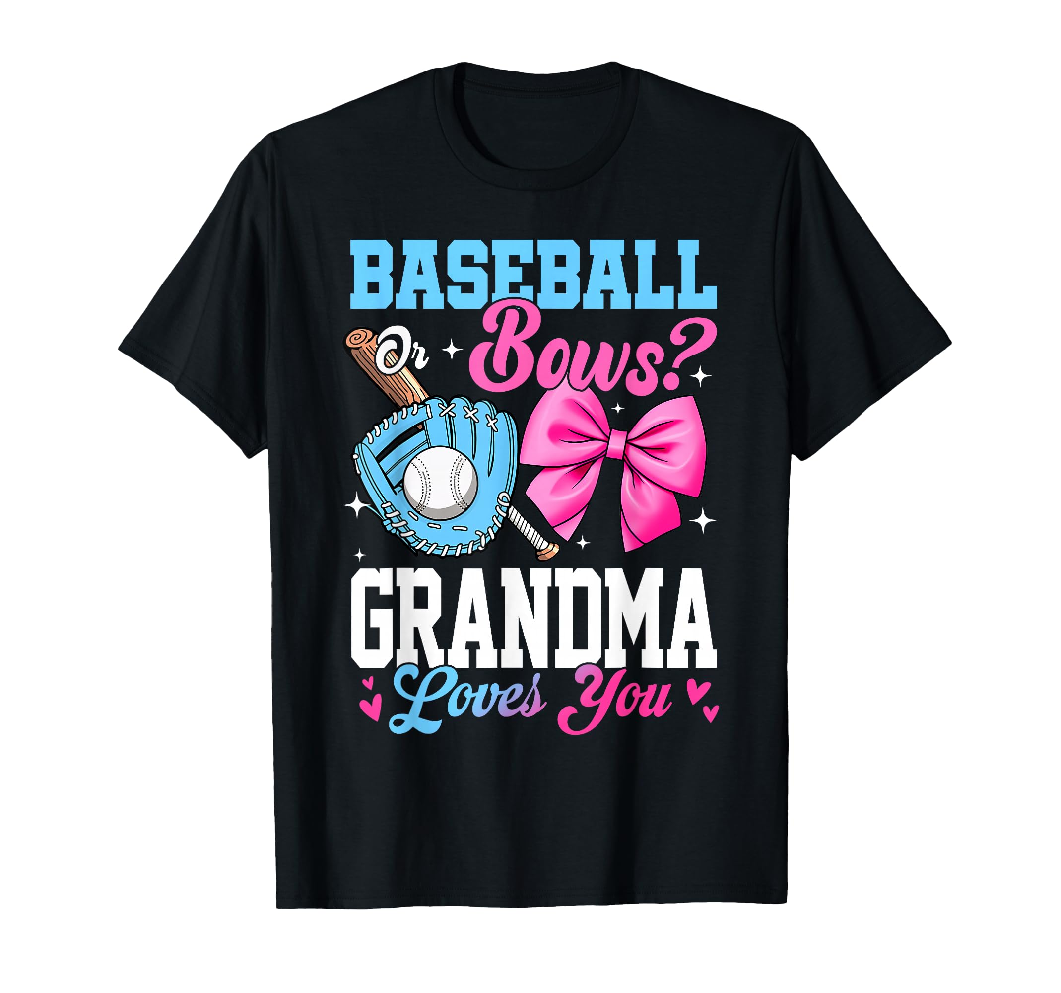 Baseball Or Bows Your Grandma T-Shirt - Casual Everyday Wear for Adults - T-Shirt, Sweatshirt, Hoodie