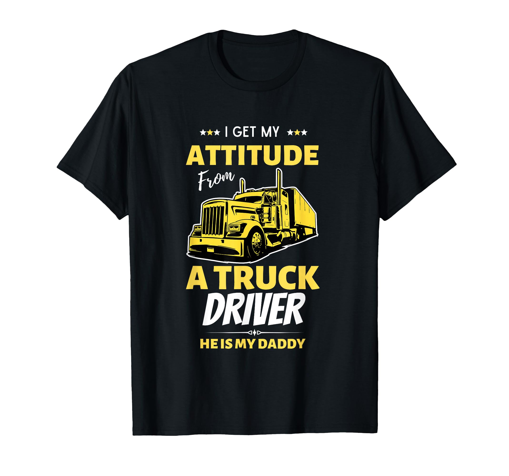 I Get My Attitude From Truck Driver T-Shirt - Streetwear Style Unisex - T-Shirt, Sweatshirt, Hoodie