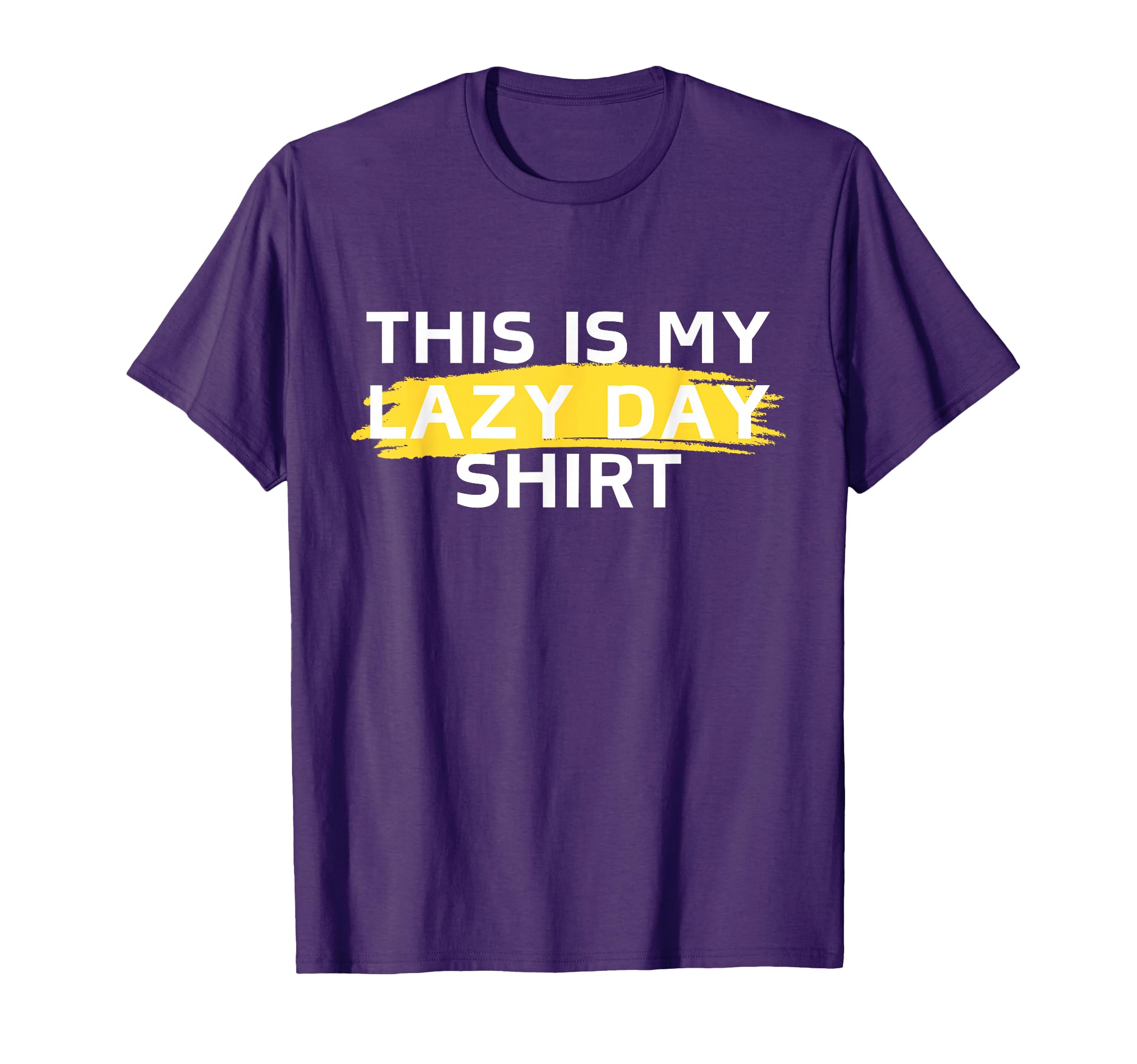 This Is My Lazy Its My Day Off T-Shirt - Casual Everyday Wear Men Women - T-Shirt, Sweatshirt, Hoodie
