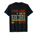 I Have Gone 0 Days Without Making Dad T-Shirt - Streetwear Style Men Women - T-Shirt, Sweatshirt, Hoodie