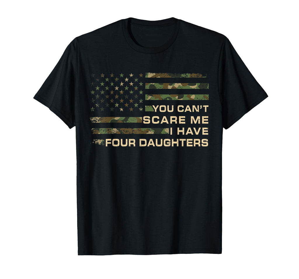 You Cant Scare Me I Have Four T-Shirt - Fun Novelty Design Unisex - T-Shirt, Sweatshirt, Hoodie