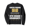 Super Proud Dad Awesome 8Th Grade Sweatshirt - Minimalist Print Unisex - T-Shirt, Sweatshirt, Hoodie