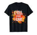 I Yell Because I Care Funny Basketball T-Shirt - Unique Graphic for Adults - T-Shirt, Sweatshirt, Hoodie