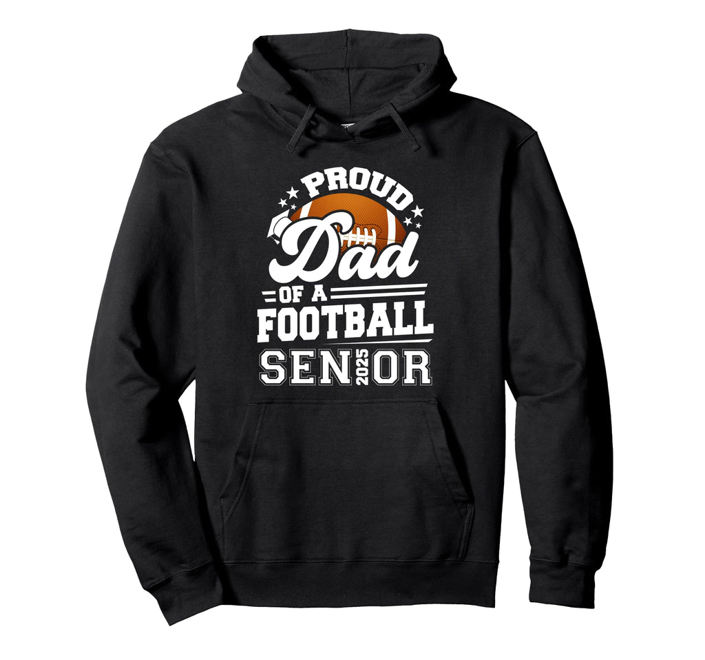 Proud Dad 2025 Senior Football Hoodie - Minimalist Print Men Women - T-Shirt, Sweatshirt, Hoodie