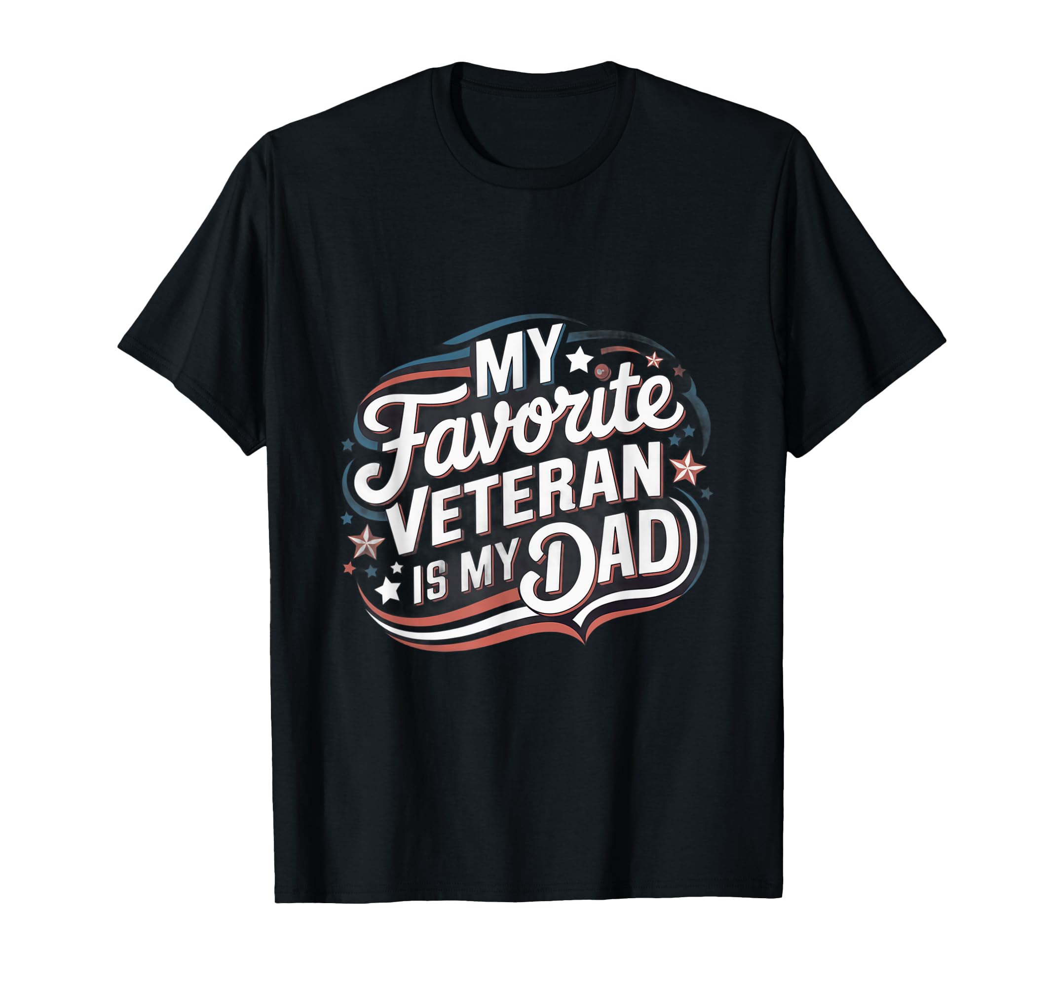 My Favorite Veteran Is My Dad Military T-Shirt - Graphic Print Men Women - T-Shirt, Sweatshirt, Hoodie