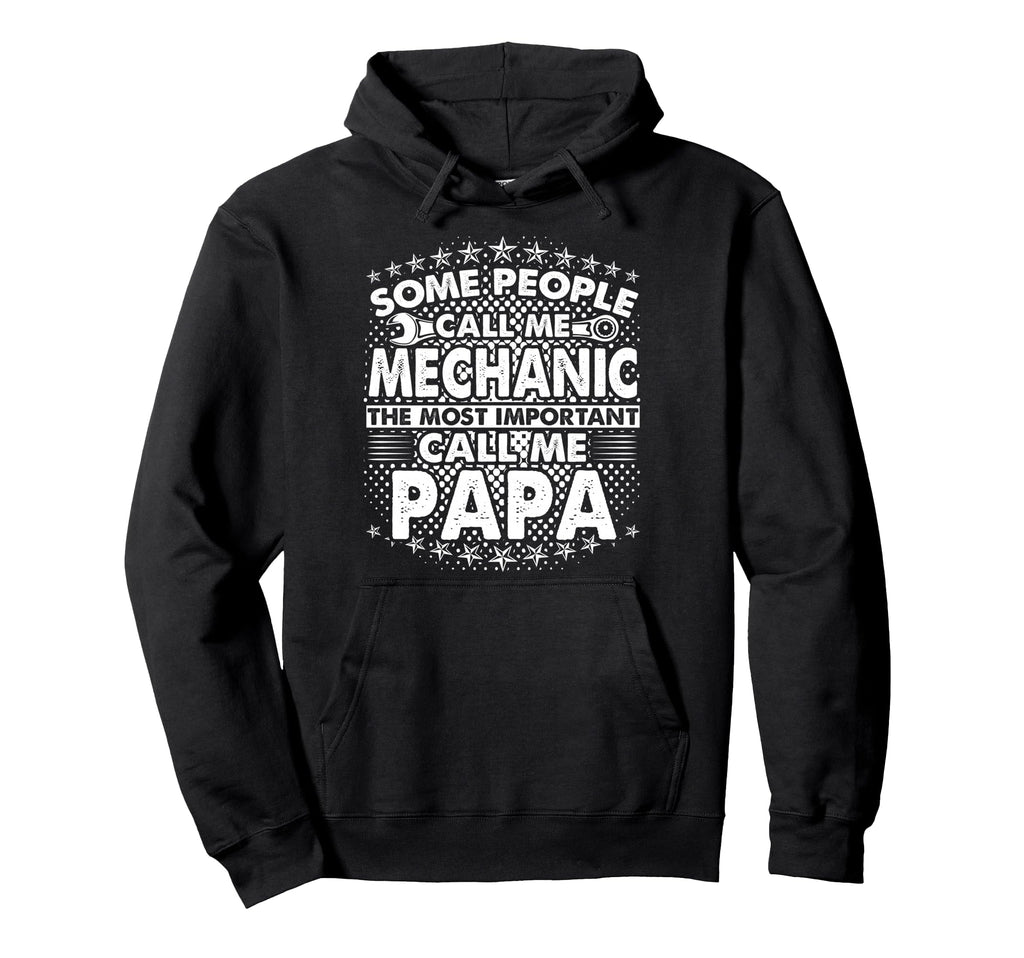 Some People Call Me Mechanic Mechanic Hoodie - Streetwear Style Men Women - T-Shirt, Sweatshirt, Hoodie