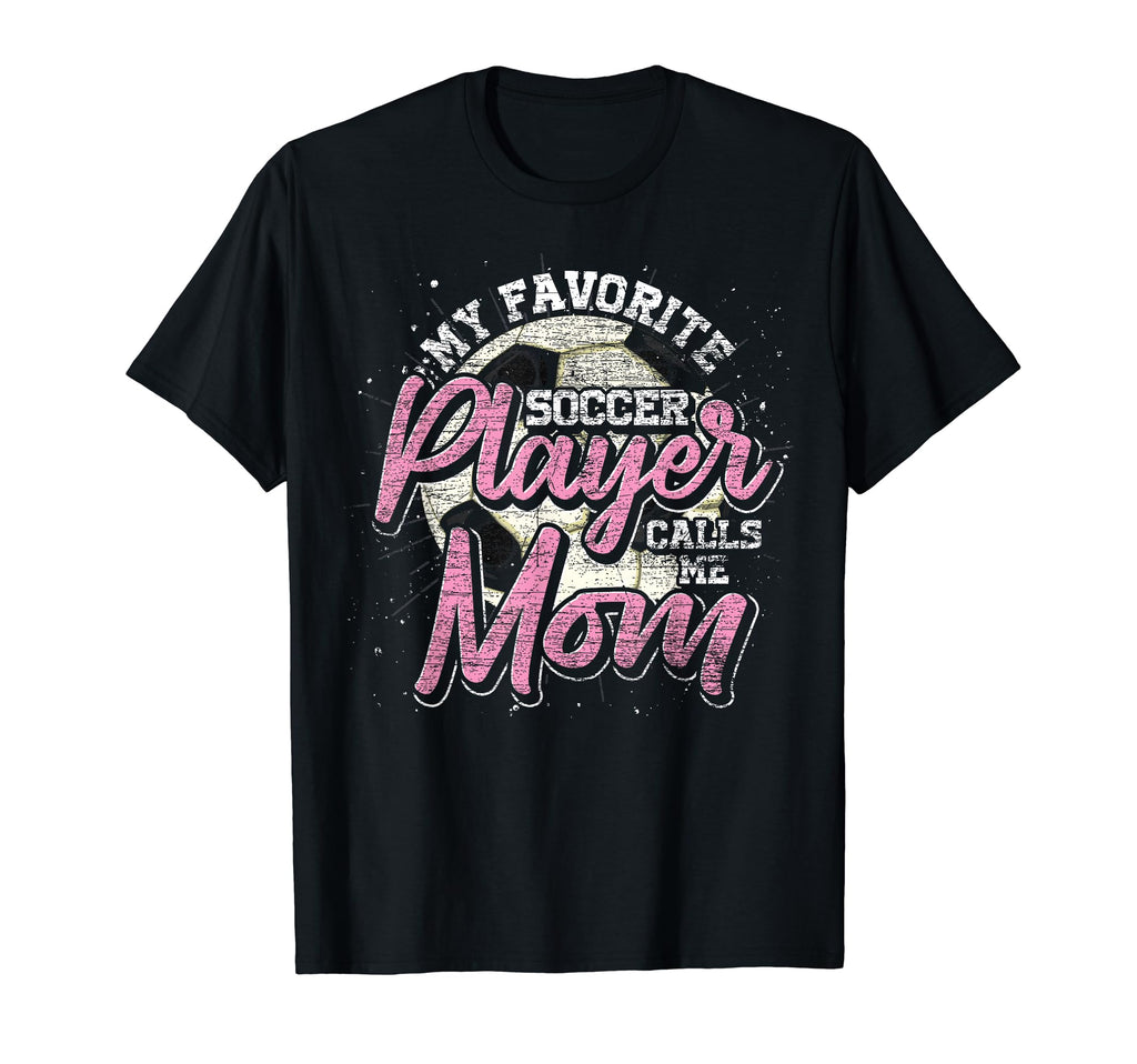 My Favorite Soccer Player Calls Me Mom T-Shirt - Trendy Graphic for Adults - T-Shirt, Sweatshirt, Hoodie