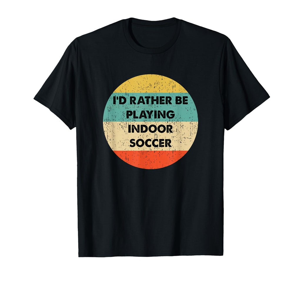 Indoor Soccer Shirts Indoor Soccer T-Shirt - Casual Everyday Wear Men Women - T-Shirt, Sweatshirt, Hoodie