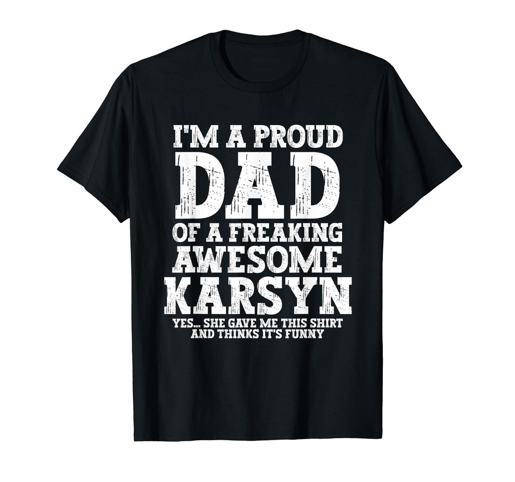 Dad Karsyn Personalized Name Funny T-Shirt - Novelty Apparel for Adults - T-Shirt, Sweatshirt, Hoodie