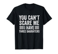You Cant Scare Me I Have Three T-Shirt - Streetwear Style Men Women - T-Shirt, Sweatshirt, Hoodie