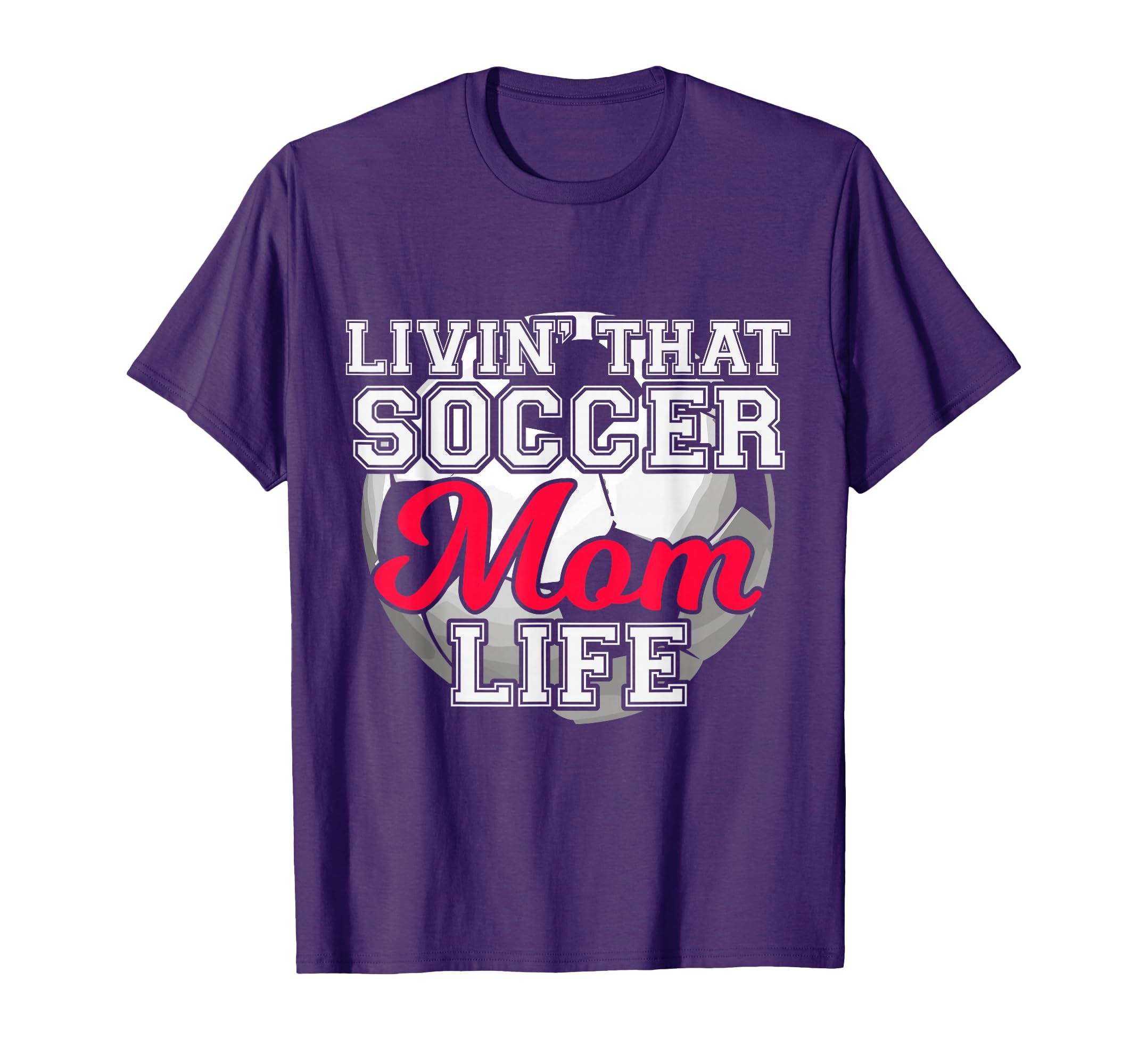 Livin That Soccer Mom Life Soccer T-Shirt - Aesthetic Graphic for Adults - T-Shirt, Sweatshirt, Hoodie