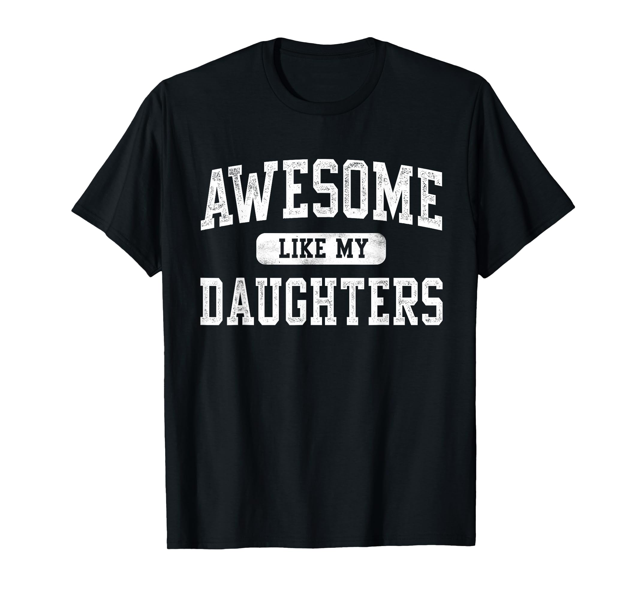 Awesome Like My Daughters Fathers T-Shirt - Fun Novelty Design for Adults - T-Shirt, Sweatshirt, Hoodie