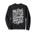 My Dad Gets Mad Me But Im Sweatshirt - Casual Everyday Wear for Adults - T-Shirt, Sweatshirt, Hoodie