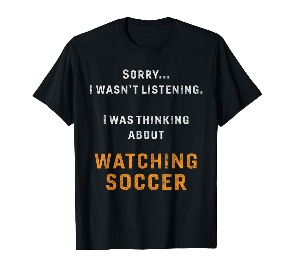 Thinking About Watching Soccer Gifts T-Shirt - Custom Art Print for Adults - T-Shirt, Sweatshirt, Hoodie