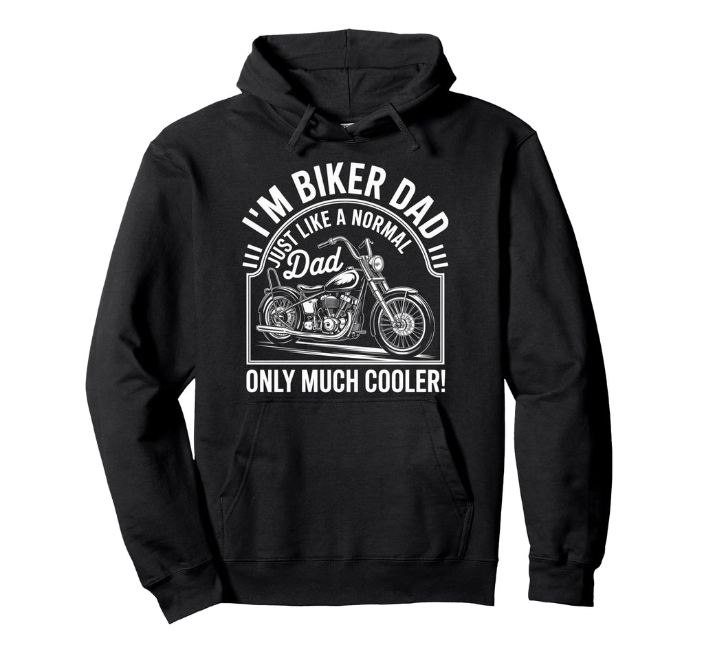 Im Biker Dad Motorcycle Funny Bike Hoodie - Novelty Apparel Unisex - T-Shirt, Sweatshirt, Hoodie