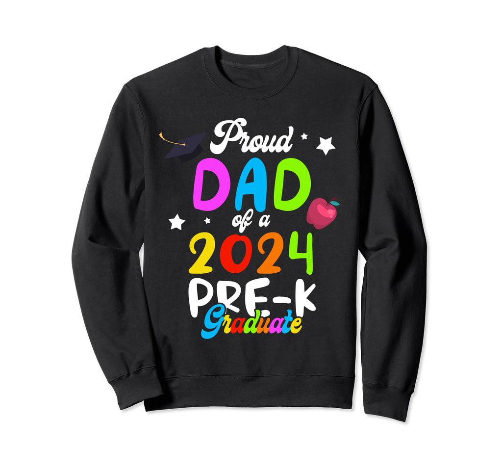 Proud Dad 2024 Pre K Graduate Funny Sweatshirt - Trendy Graphic Men Women - T-Shirt, Sweatshirt, Hoodie