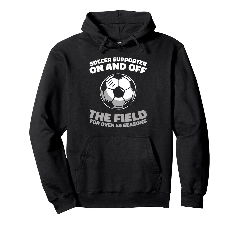 40 Years Old Player Sports Team Soccer Hoodie - Streetwear Style Unisex - T-Shirt, Sweatshirt, Hoodie