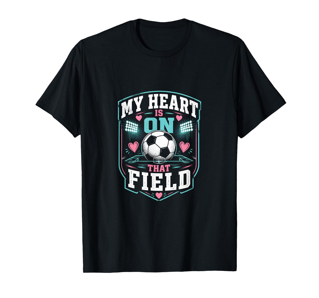 My Heart Is That Field Soccer Mom T-Shirt - Novelty Apparel Unisex - T-Shirt, Sweatshirt, Hoodie
